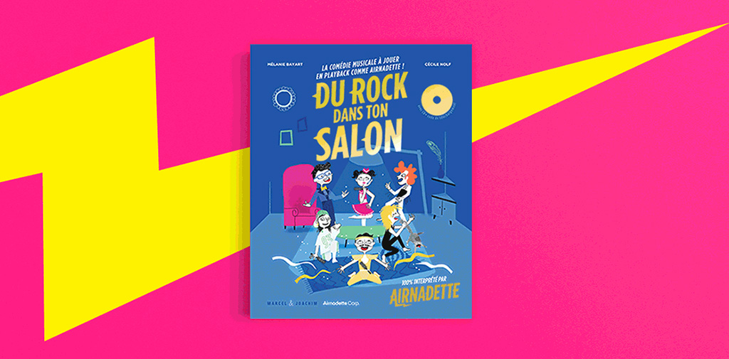 Du Rock Dans Ton Salon - Livre CD Enfant du Spectacle Airnadette
