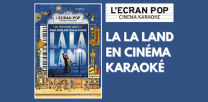 LA LA LAND Ecran Pop