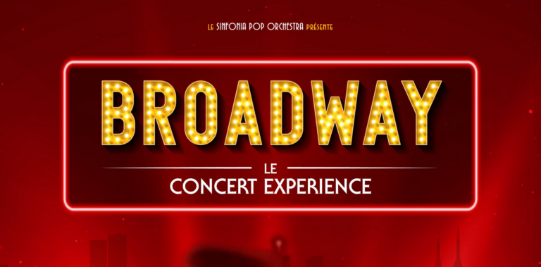 BROADWAY, LE CONCERT EXPERIENCE LE GRAND REX - PARIS 29 mars 2025